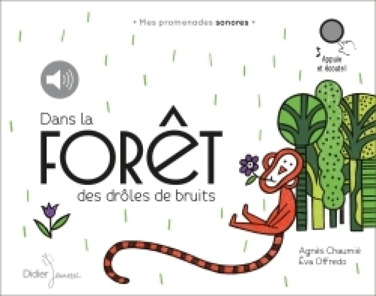 Dans la forêt des drôles de bruits - CHAUMIÉ Agnès, Offredo Eva - DIDIER JEUNESSE