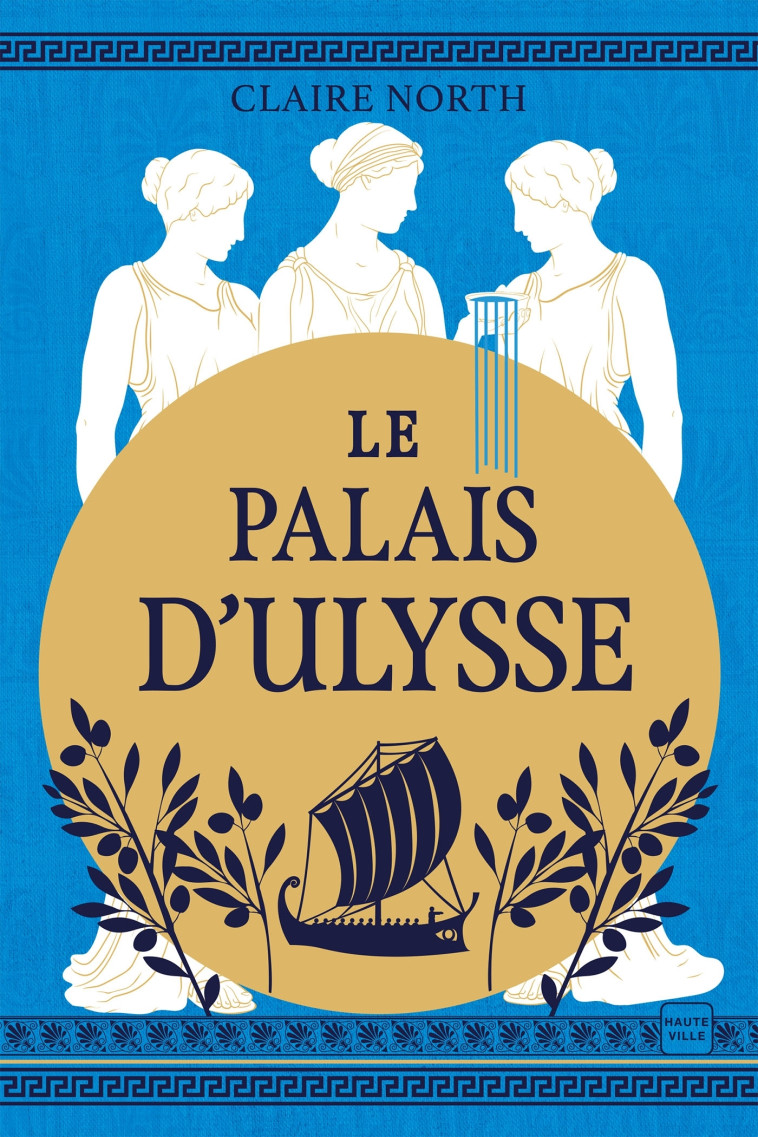 Le Chant des déesses, T2 : Le Palais d'Ulysse - NORTH Claire, Forestier Karine - HAUTEVILLE