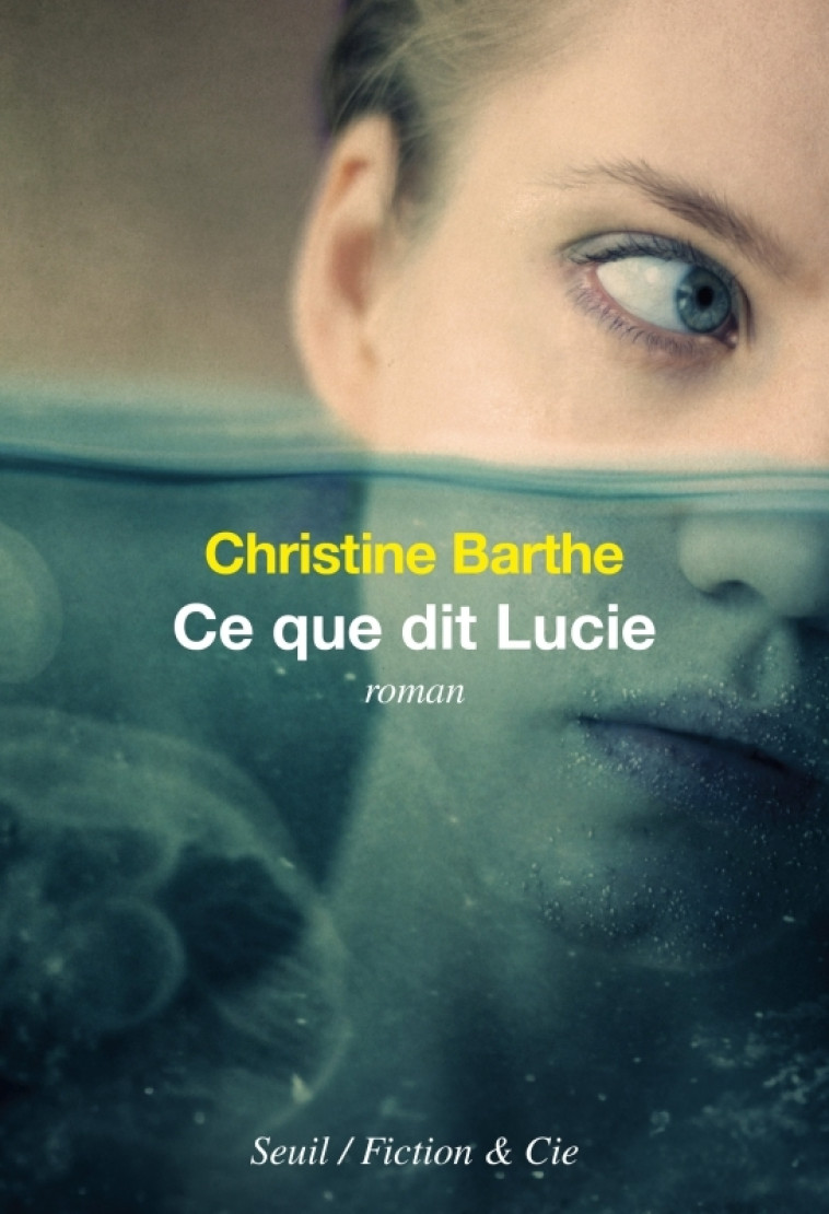 Ce que dit Lucie - Barthe Christine - SEUIL