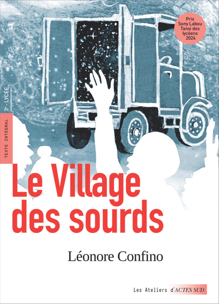 Le Village des sourds - Prix Sony Labou Tansi des lycéens 2024 - Confino Léonore, De gier Maria, Baptiste Raphaël - ACTES SUD