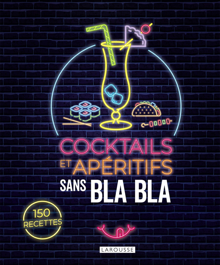 COCKTAILS ET APÉRITIFS SANS BLABLA -   - LAROUSSE