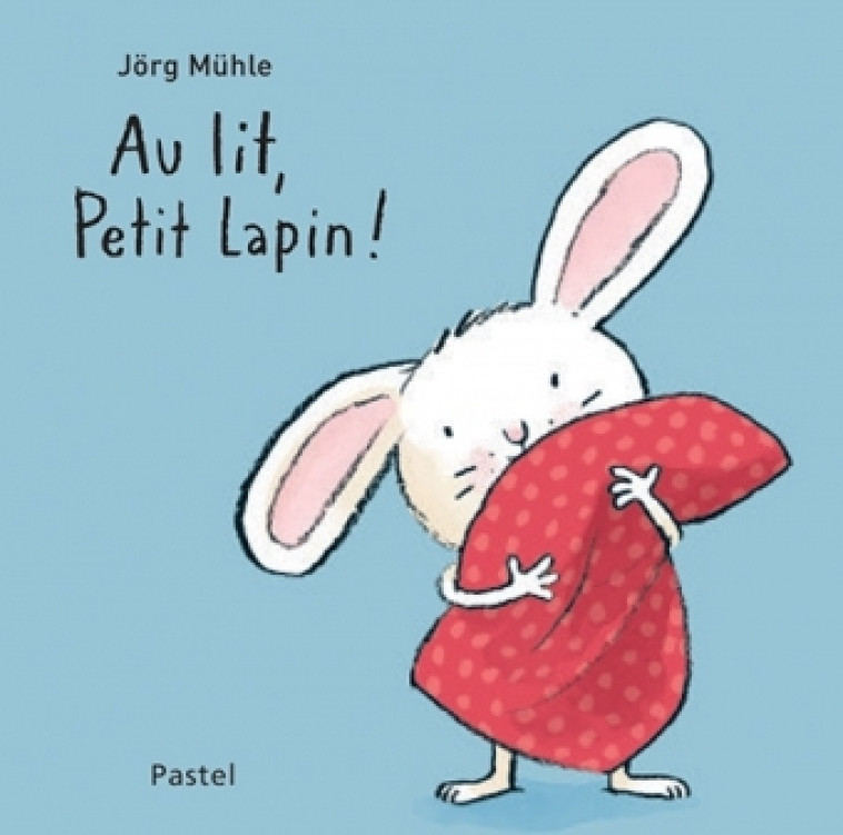 Au lit, Petit Lapin ! - Muhle Jorg, Winkler-Irigoin Svea - EDL