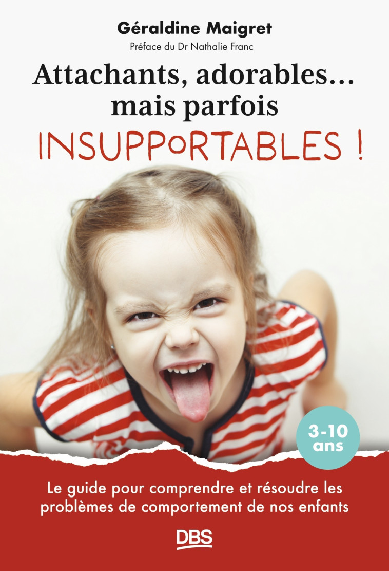 Attachants, adorables... mais parfois insupportables ! - Maigret Géraldine - DE BOECK SUP