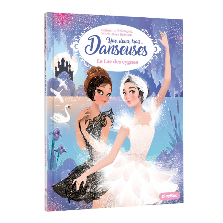 Une, deux, trois Danseuses - Le Lac des cygnes -  Tome 15 - Boisson Marie-Rose, Kalengula Catherine - PLAY BAC