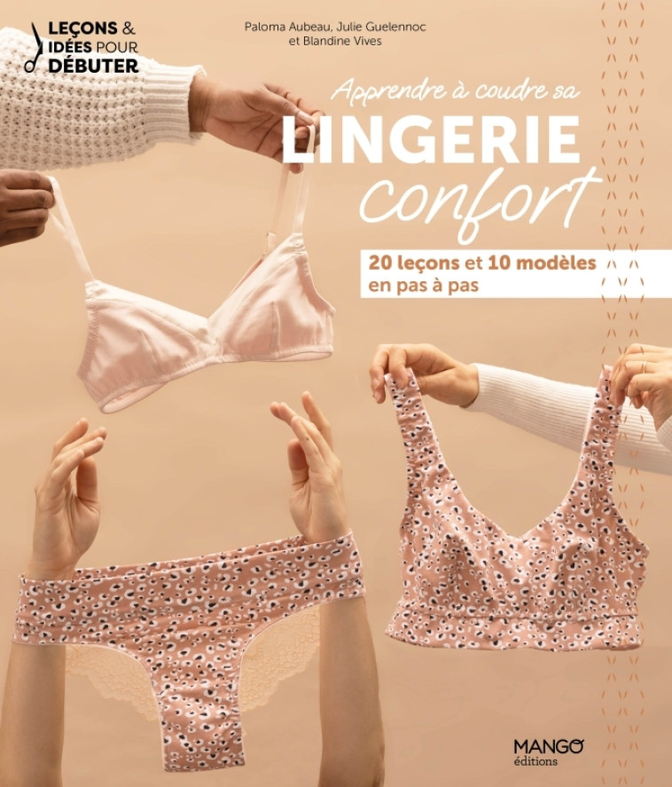 Apprendre à coudre sa lingerie confort - Aubeau Paloma, Guelennoc Julie, Vives Blandine - MANGO