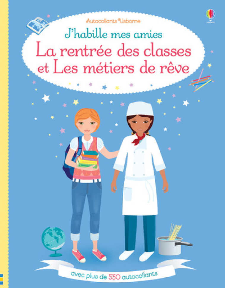 J'habille mes amies - La rentrée des classes et Les métiers de rêve - Watt Fiona, Wood Steven, Arrowsmith Vicky, Kummerling Mylène - USBORNE