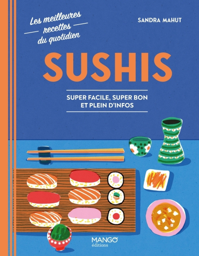 SUSHIS - SUPER FACILE, SUPER BON ET PLEINS D'INFOS - MAHUT SANDRA - MANGO