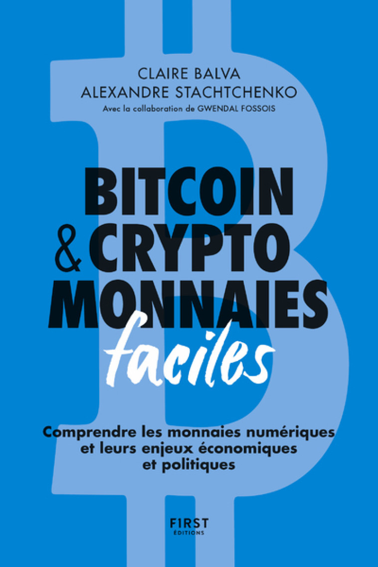 Bitcoin & cryptomonnaies faciles, 2e éd - Balva Claire, Stachtchenko Alexandre, Fossois Gwendal - FIRST