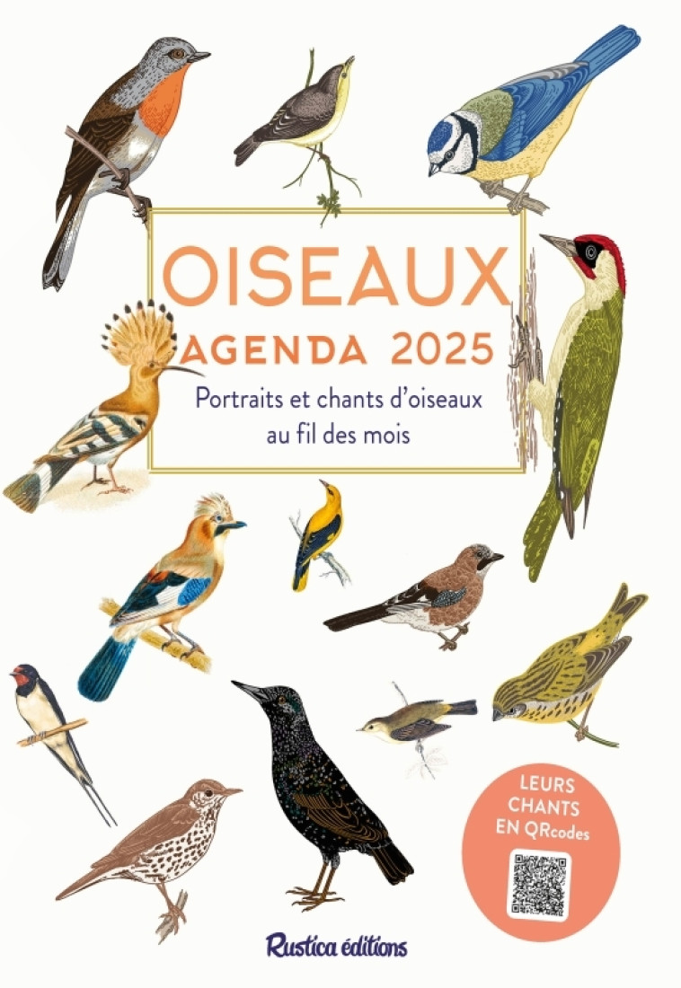 OISEAUX - AGENDA 2025 - PORTRAITS ET CHANTS D'OISEAUX AU FIL DES MOIS - MILLANCOURT HERVE - RUSTICA