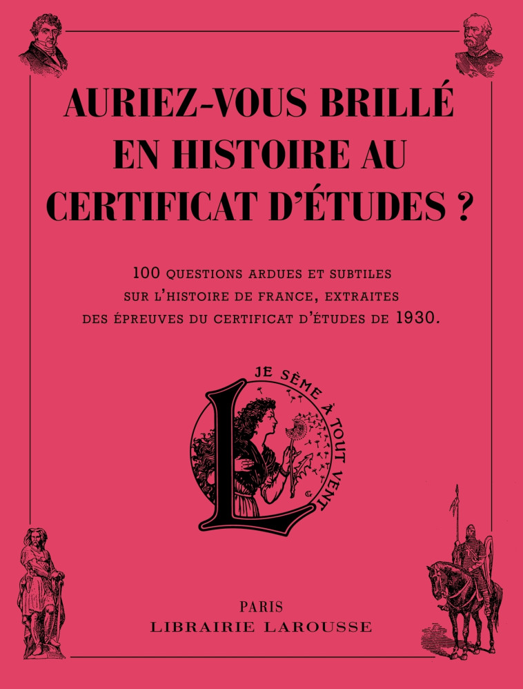 AURIEZ-VOUS BRILLE EN HISTOIRE AU CERTIFICAT D'ETUDES ? -   - LAROUSSE