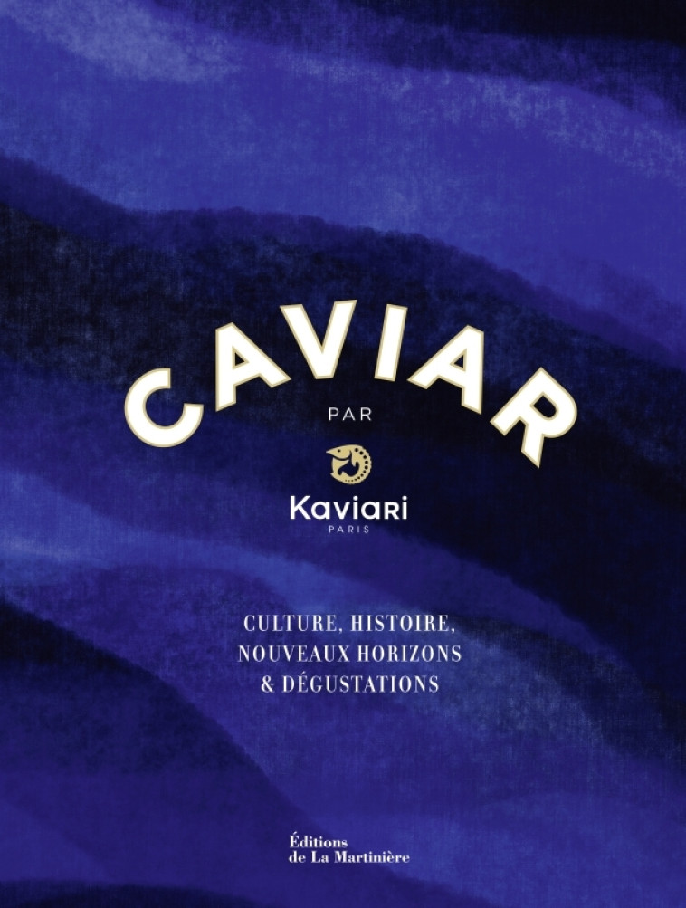 Caviar par Kaviari - BORTOLI Bénédicte, Kaviari Kaviari, Czerw Guillaume, Kaviari  - MARTINIERE BL