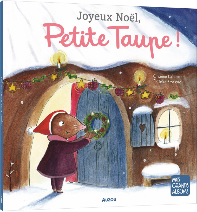 JOYEUX NOEL, PETITE TAUPE ! - Lallemand Orianne, Frossard Claire - AUZOU