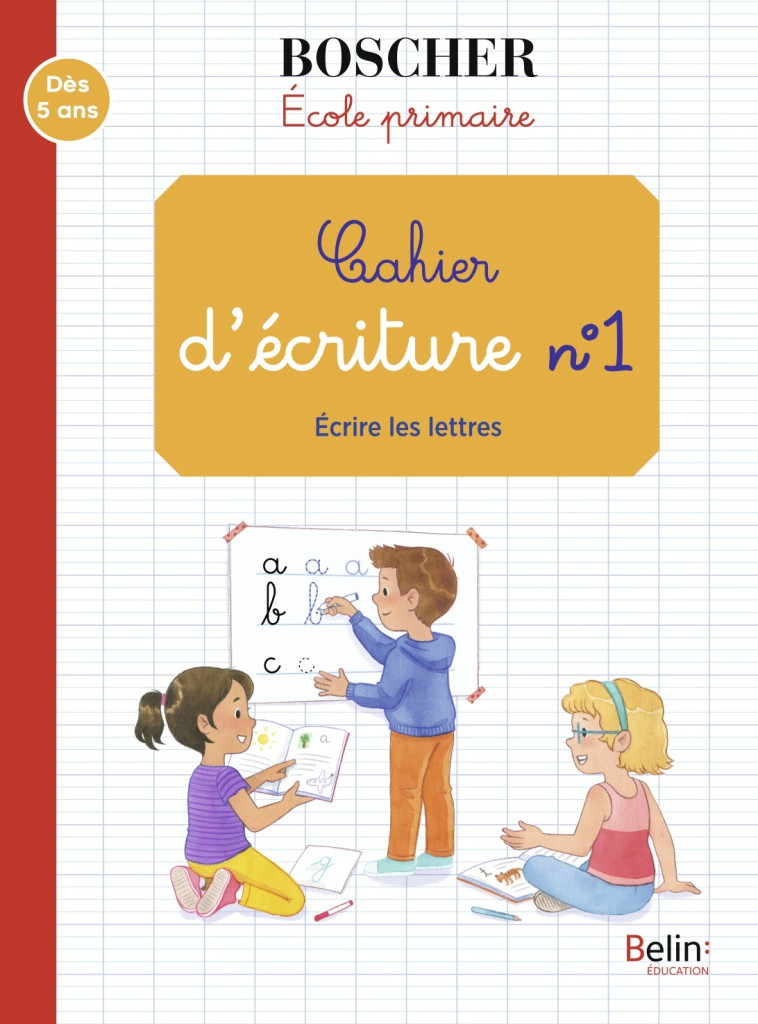 Cahier d'écriture 1 - Écrire les lettres - SANSEY Gérard - BELIN EDUCATION