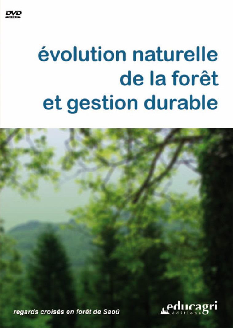 Évolution naturelle de la forêt et gestion durable : Regards croisés en forêt de Saoû - ANDRE  - EDUCAGRI