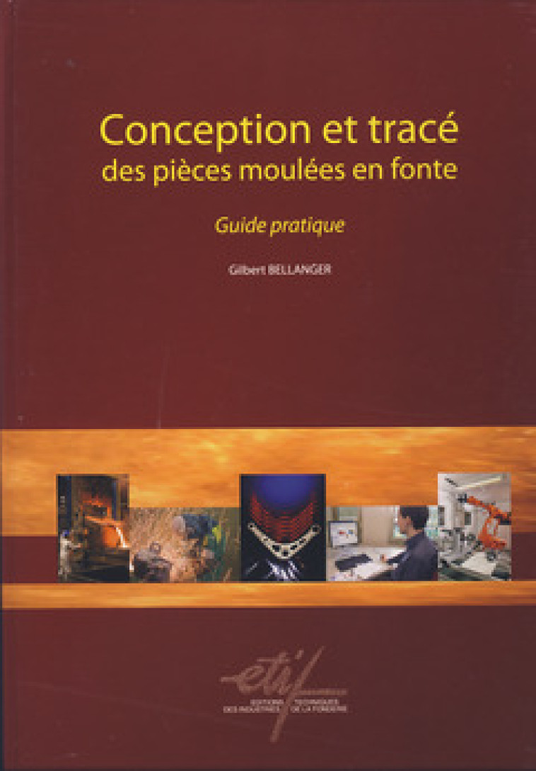 Conception et tracé des pièces moulées en fonte - guide pratique - Bellanger Gilbert - CETIM