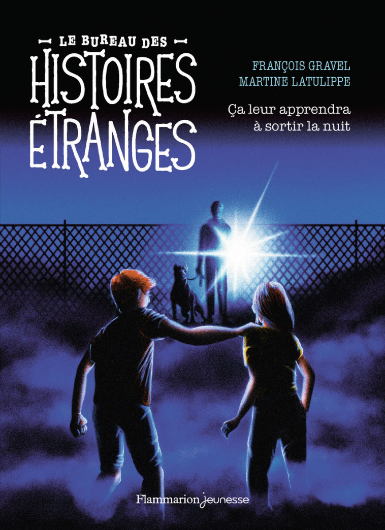 Le bureau des histoires étranges - Ça leur apprendra à sortir la nuit - Gravel François - FLAM JEUNESSE