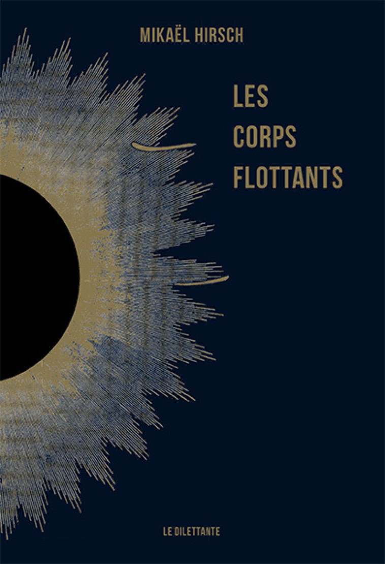 Les Corps flottants - Hirsch Mikaël, Cazaubon Camille - LE DILETTANTE