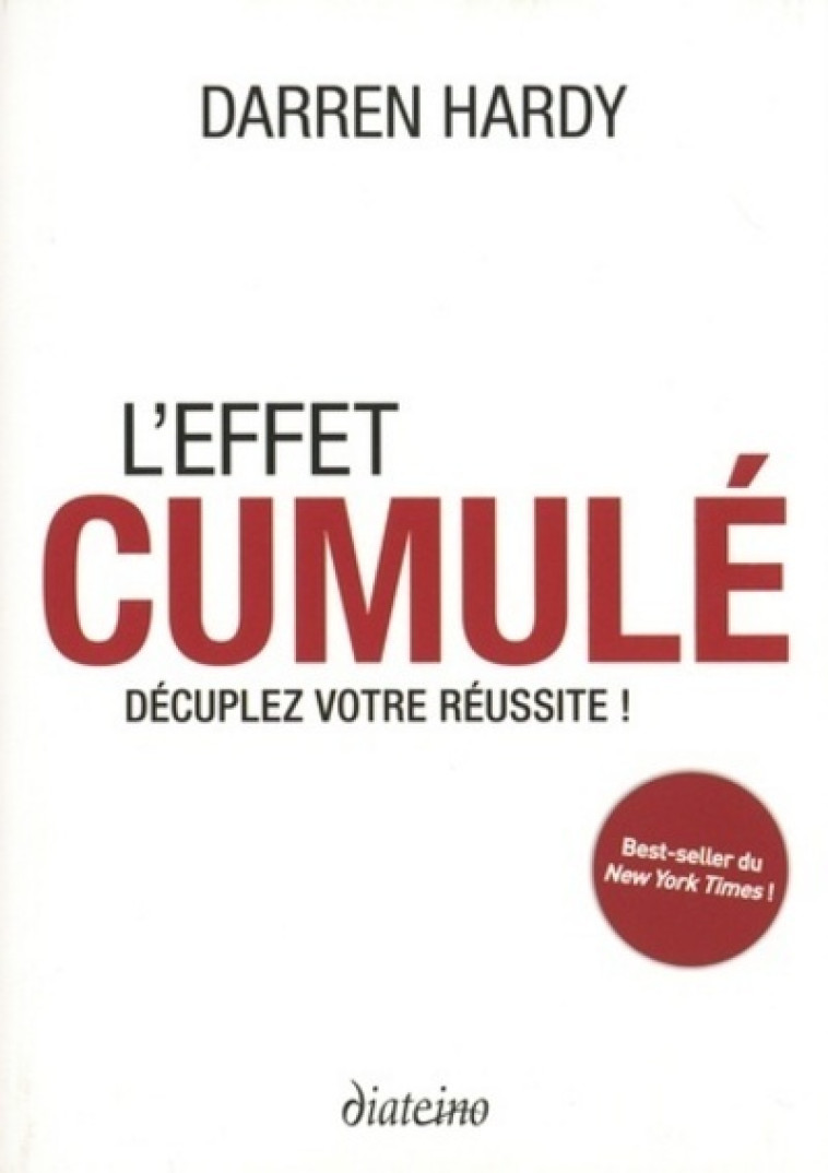 L'effet cumulé - Décuplez votre réussite ! - Hardy Darren - DIATEINO