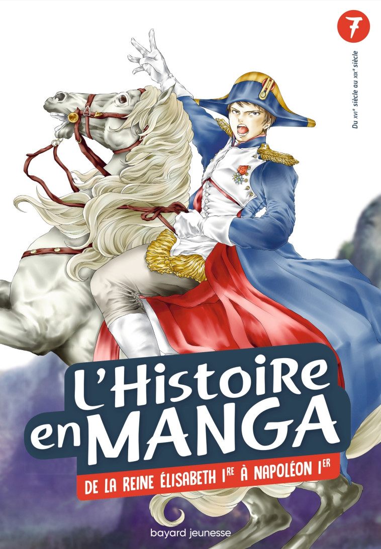 L'histoire en Manga - De la reine Elisabeth 1re à Napoléon 1er - Tome 7 - Estager Aurélien - BAYARD JEUNESSE