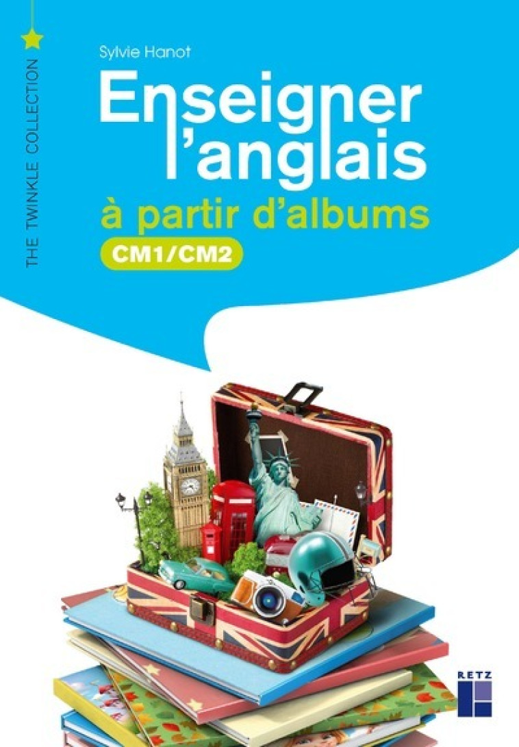 Enseigner l'anglais à partir d'albums CM1-CM2 + téléchargement - Hanot Sylvie, Secheret Jessica - RETZ