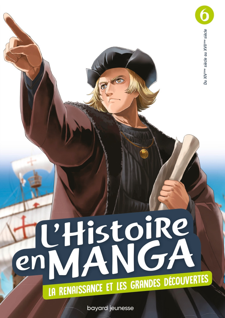 L'histoire en manga (tome 6). Le temps des conquêtes et la Renaissance - Estager Aurélien - BAYARD JEUNESSE