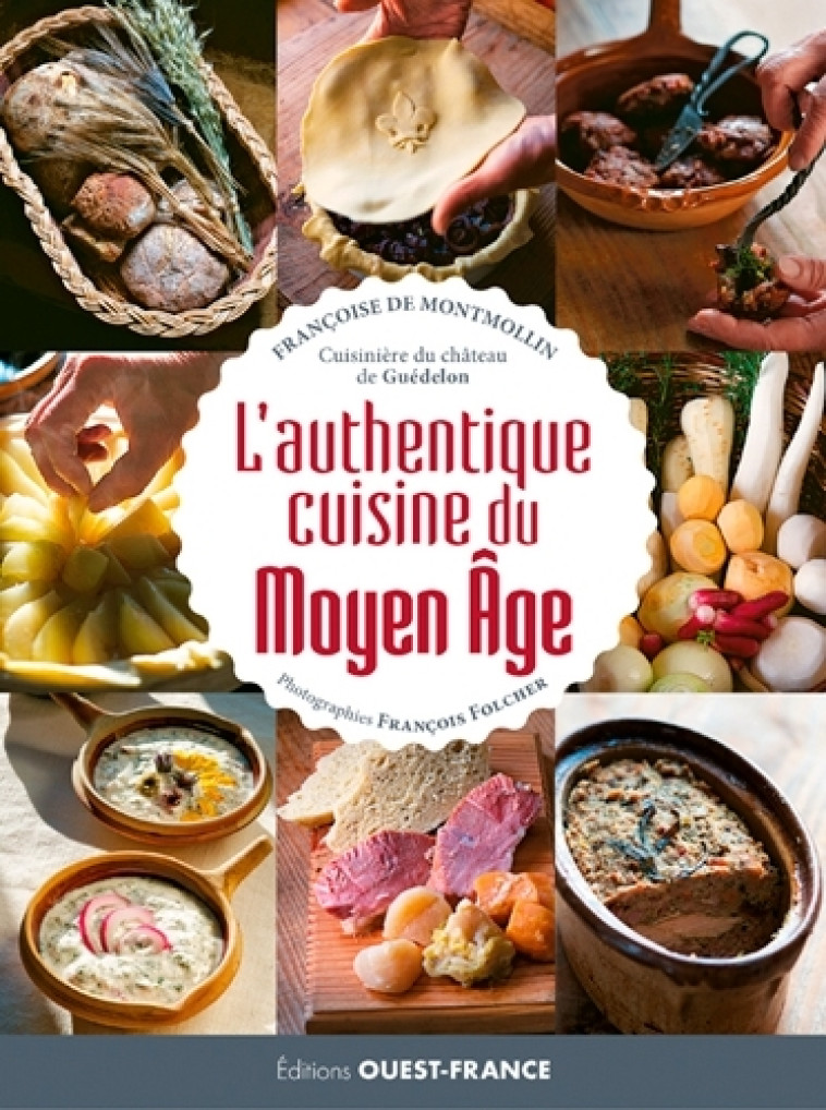 L'Authentique Cuisine du Moyen Age - de MONTMOLLIN Francoise, Folcher Francois - OUEST FRANCE