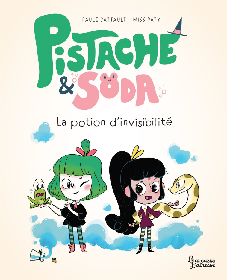 PISTACHE & SODA LA POTION D'INVISIBILITE - Paule Battault - LAROUSSE