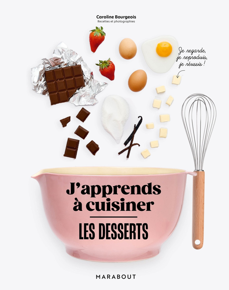 J'apprends à cuisiner - Les desserts - Bourgeois Caroline - MARABOUT