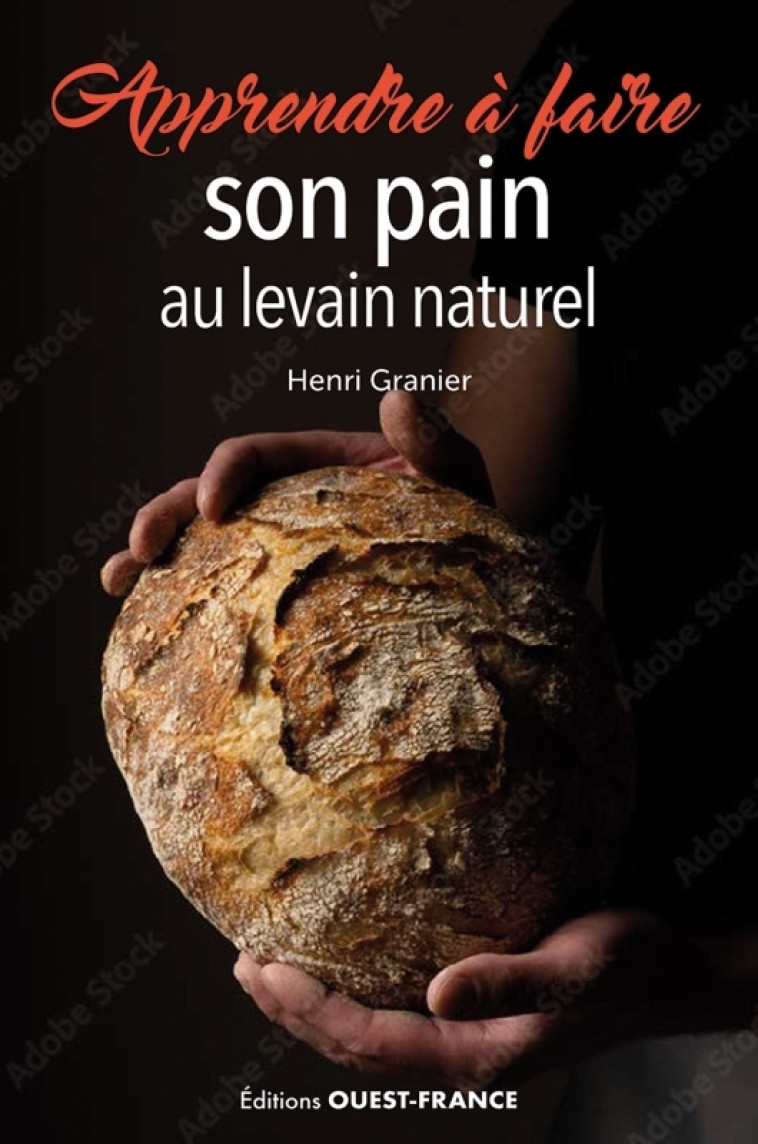 Apprendre à faire son pain au levain naturel - Granier Henri - OUEST FRANCE