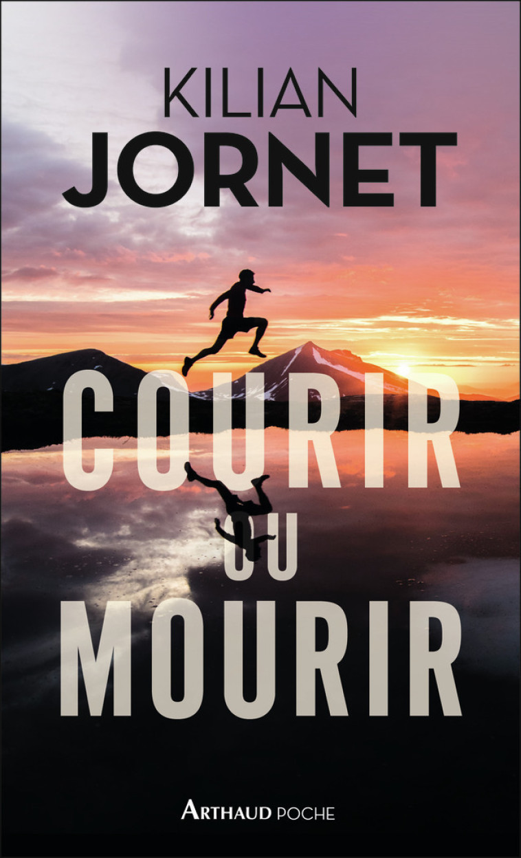 Courir ou mourir - Jornet Kilian, Jolly Patricia - ARTHAUD