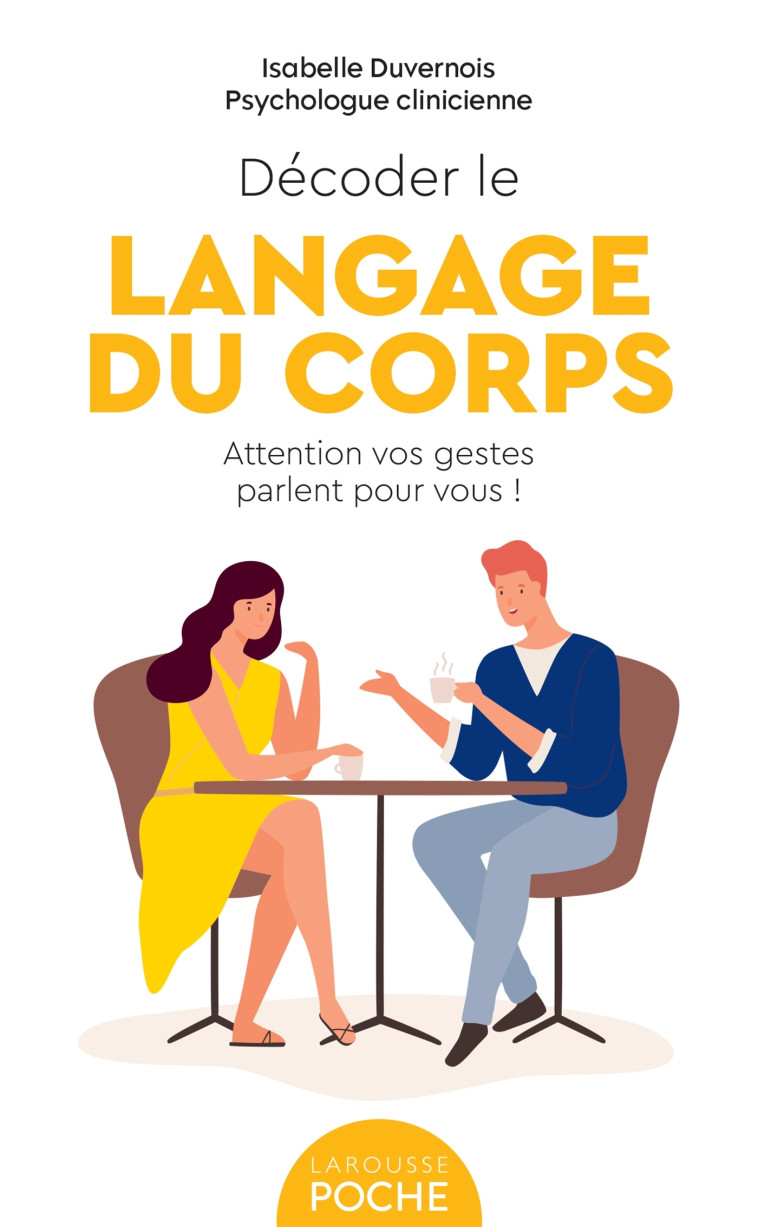 DÉCODER LE LANGAGE DU CORPS - Isabelle Duvernois - LAROUSSE