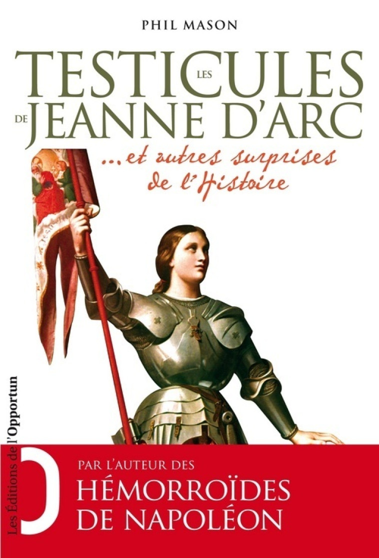 Les testicules de Jeanne d'Arc et autres surprises de l'Histoire - Phil Mason - OPPORTUN