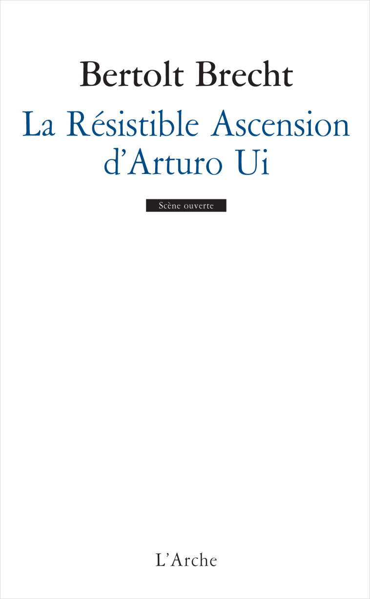 La Résistible Ascension d'Arturo Ui - BERTOLT BRECHT - L ARCHE