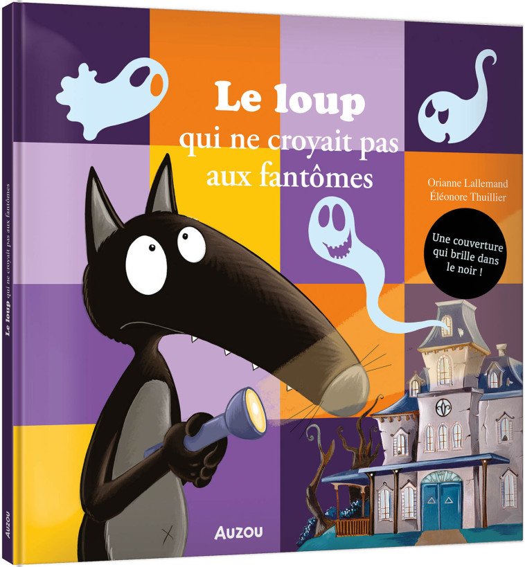 LE LOUP QUI NE CROYAIT PAS AUX FANTÔMES - Orianne Lallemand, Éléonore THUILLIER - AUZOU