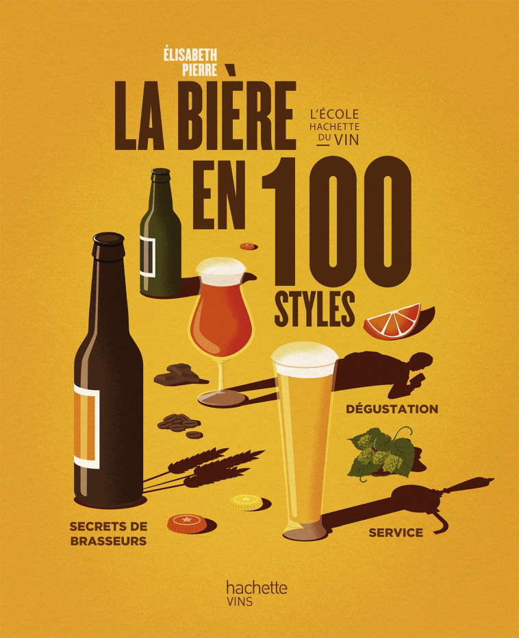 La bière en 100 styles - Elisabeth Pierre - HACHETTE PRAT