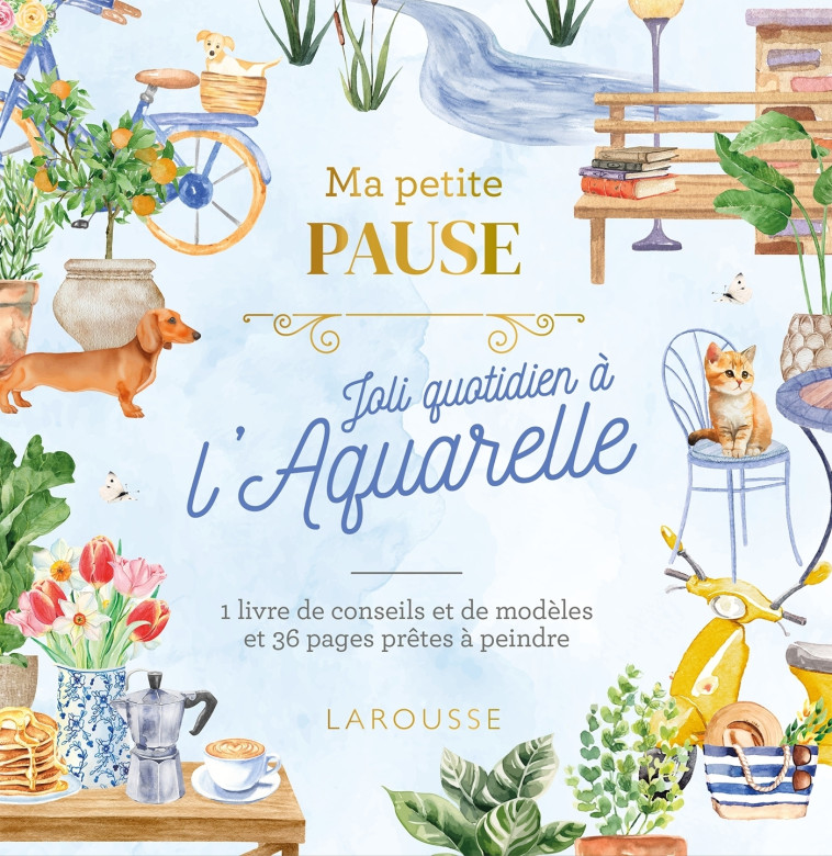 Ma petite pause Joli quotidien à l'aquarelle - XXX - LAROUSSE