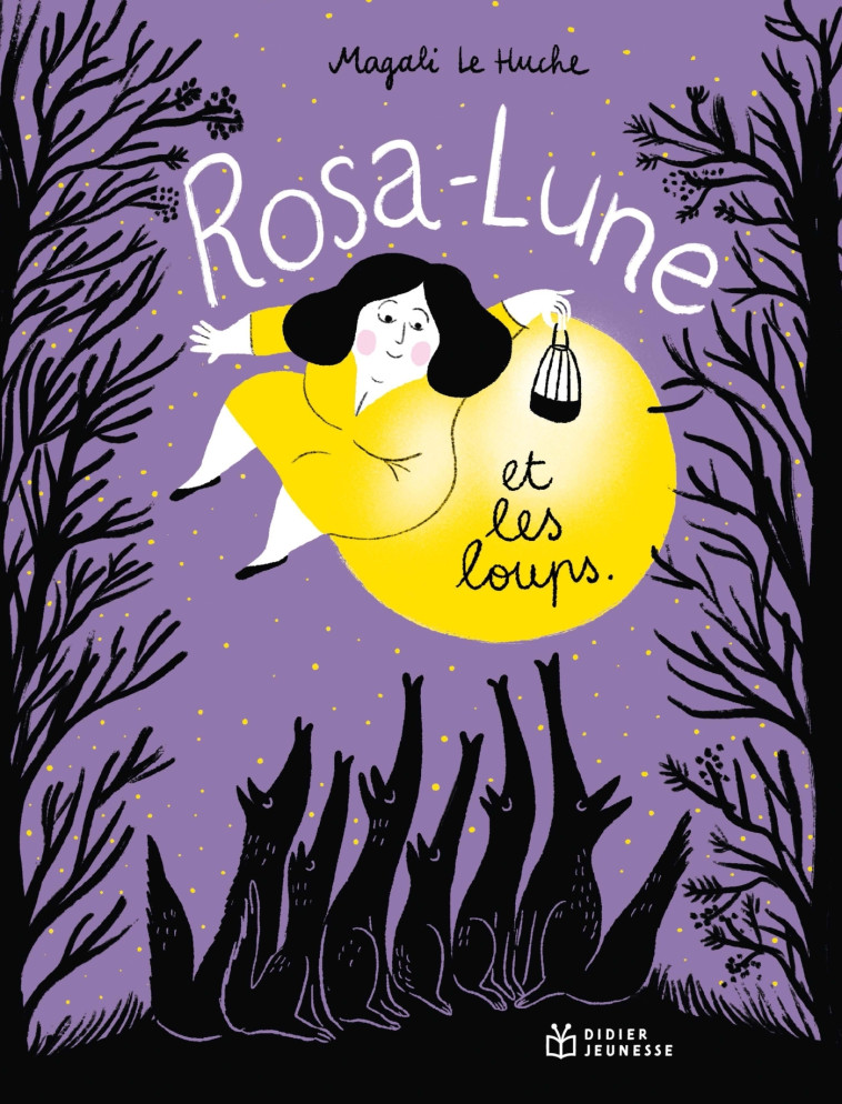 Rosa-Lune et les loups - Magali Le Huche - DIDIER JEUNESSE