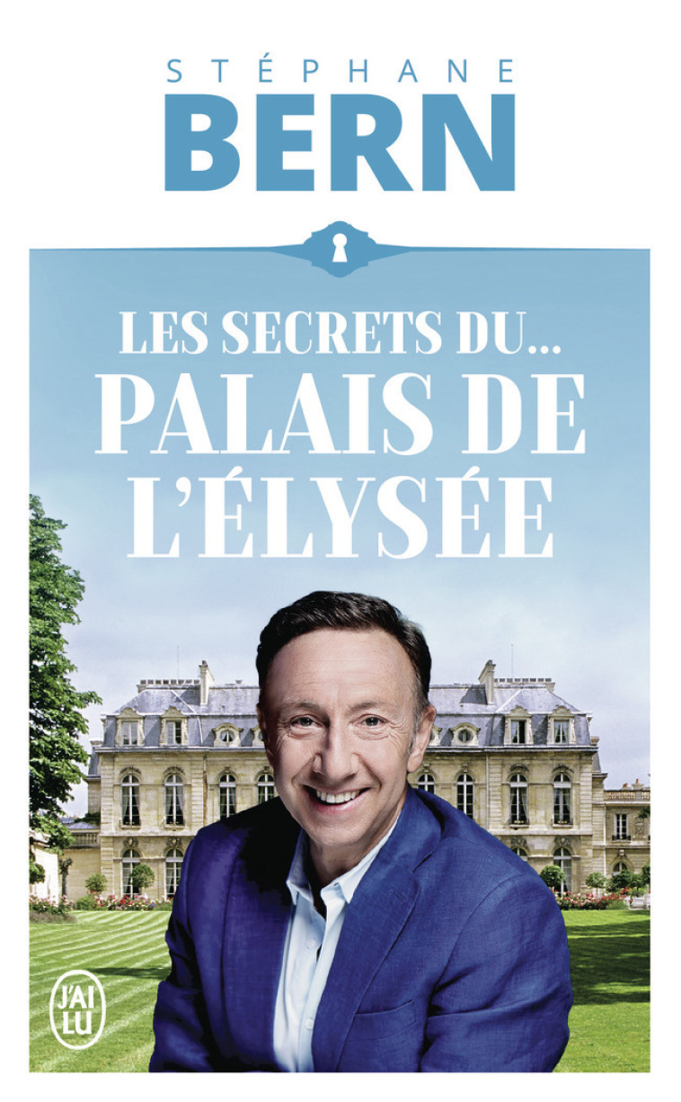 LES SECRETS DU PALAIS DE L'ÉLYSÉE - BERN STEPHANE - J'AI LU