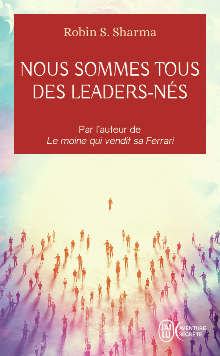 NOUS SOMMES TOUS DES LEADERS-NÉS - SHARMA ROBIN S. - J'AI LU