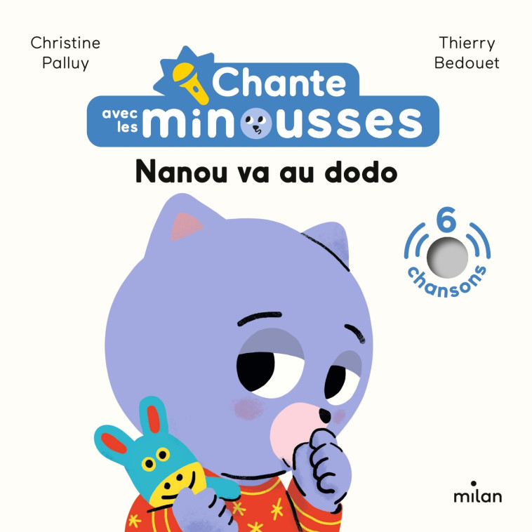 Chante avec les Minousses - Nanou va au dodo - Christine Palluy, Thierry Bedouet - MILAN