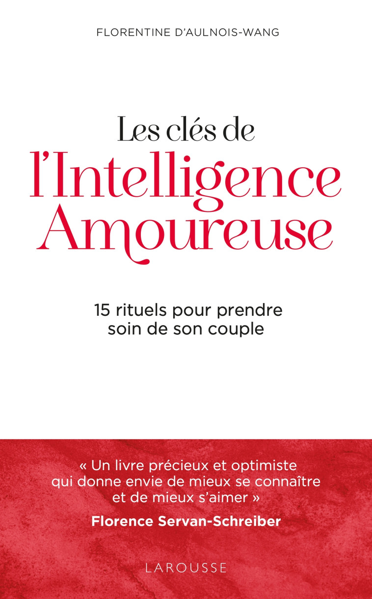 Les clés de l'intelligence amoureuse - Florentine Aulnois-Wang - LAROUSSE