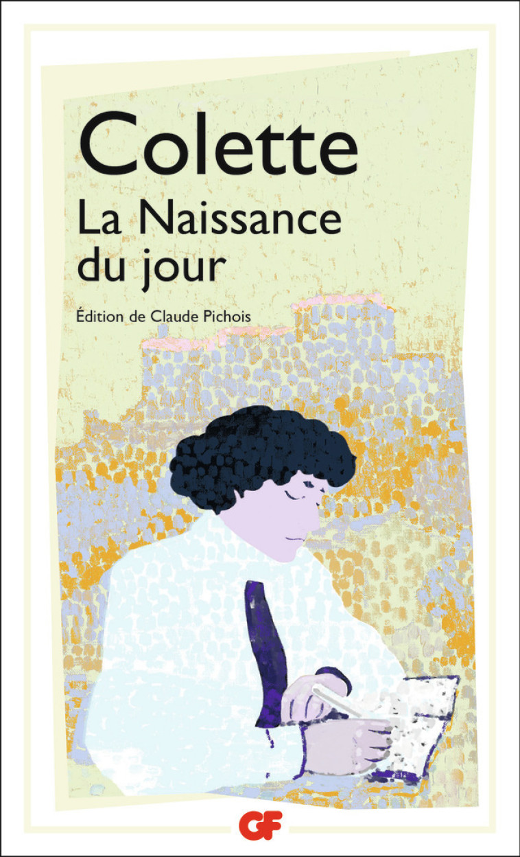 La Naissance du jour -  COLETTE, Claude Pichois - FLAMMARION