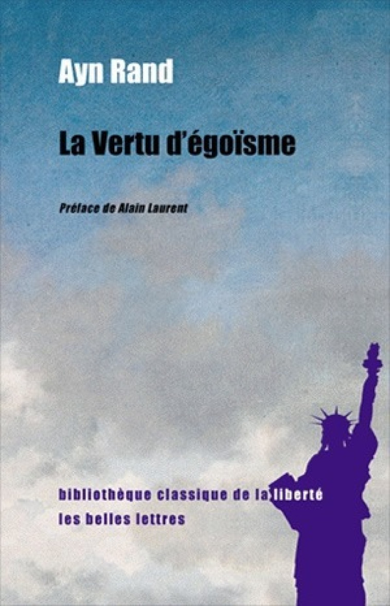 La Vertu d’Égoïsme - Ayn Rand, Alain Laurent, Marc Meunier - BELLES LETTRES