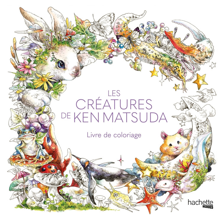 Les créatures de Ken Matsuda - Livre de coloriage - XXX - HACHETTE HEROES