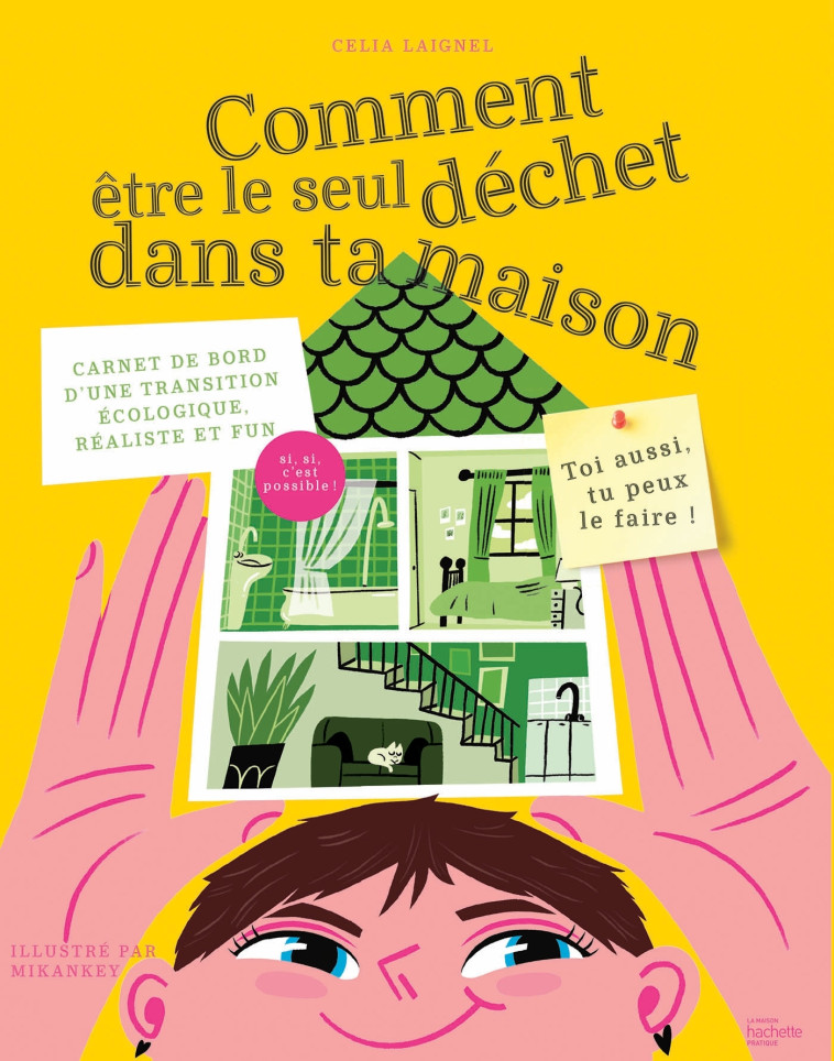 Comment être le seul déchet dans ta maison - Celia Laignel - HACHETTE PRAT