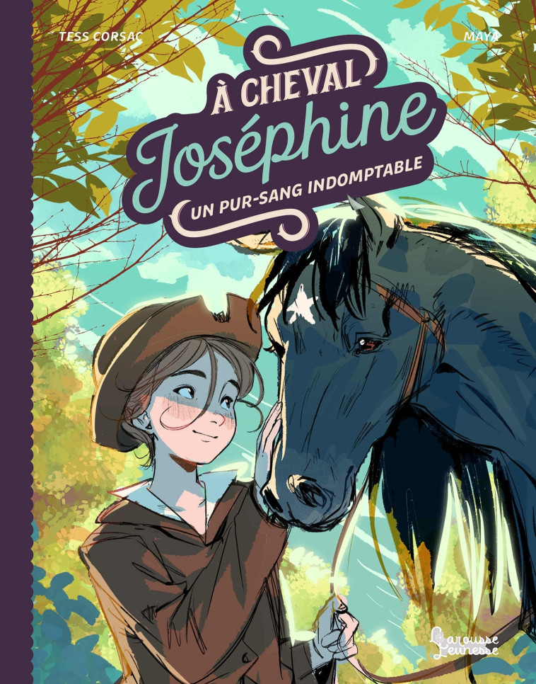 A cheval, Joséphine ! Tome 2 Un Pur-sang indomptable - Tess Corsac Tess Corsac, Maya Maya,  Tess Corsac,  Maya - LAROUSSE