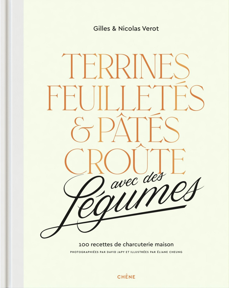 Terrines, feuilletés et pâtés croûte avec des légumes - Gilles et Nicolas Vérot Gilles et Nicolas Vérot, Gilles Vérot Gilles Vérot, Nicolas Vérot Nicolas Vérot,  Gilles Vérot,  Nicolas Vérot - LE CHENE