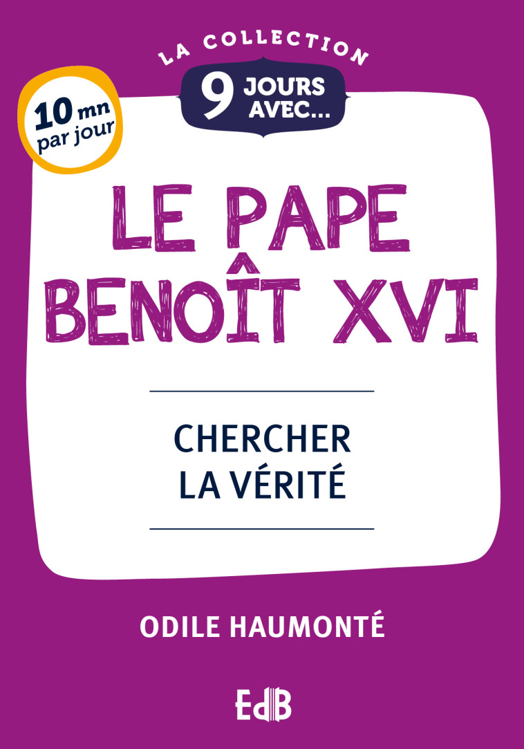 9 jours avec le pape Benoît XVI - Odile Haumonté - BEATITUDES