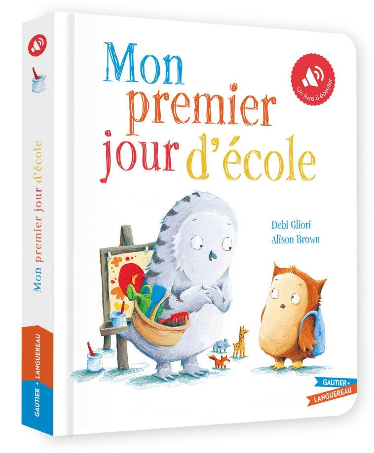 Livre son - Mon premier jour d'école - Giles Andreae, Vanessa Cabban, Debi Gliori, Alison Brown - GAUTIER LANGU.