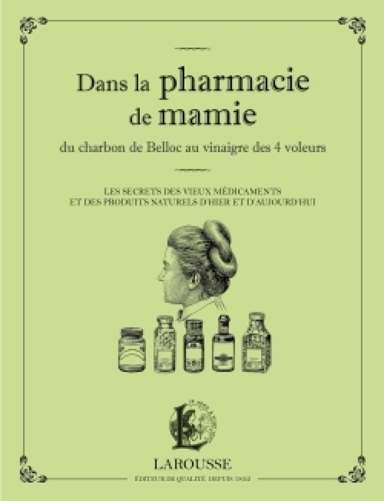 DANS LA PHARMACIE DE MAMIE DU CHARBON DE BELLOC AU VINAIGRE DES 4 VOLEURS - Martina Kr&#269;már - LAROUSSE